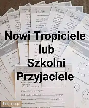 Nowi Tropiciele lub Szkolni Przyjaciele - DEALLO.PL
